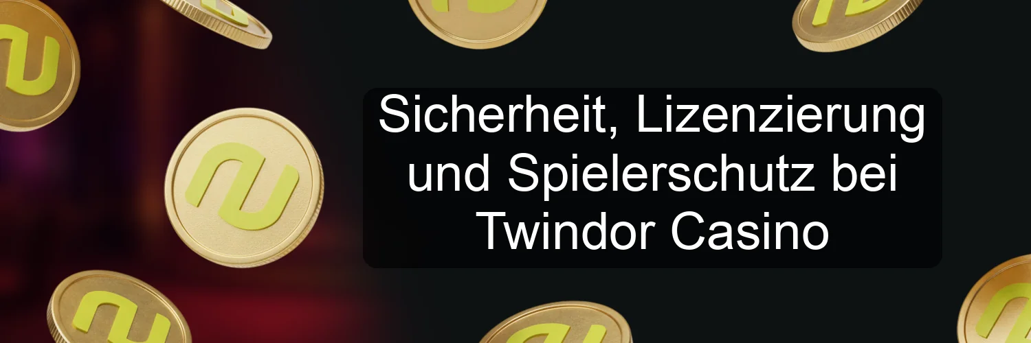 Sicherheit, Lizenzierung und Spielerschutz bei Twindor Casino